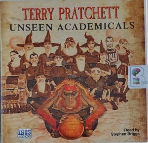 Unseen Academicals written by Terry Pratchett performed by Stephen Briggs on Audio CD (Unabridged)